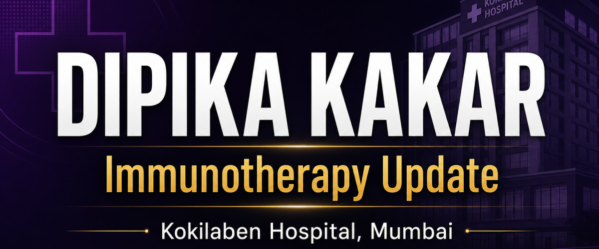 Dipika Kakar Immunotherapy Update - Kokilaben Hospital Mumbai